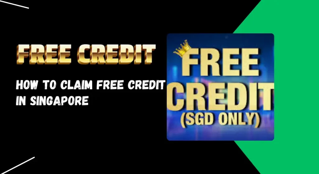 How to Claim Free Credit in Singapore